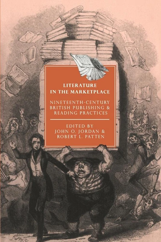 Literature in the Marketplace: Nineteenth-Century British Publishing and Reading Practices: 5 (Cambridge Studies in Nineteenth-Century Literature and Culture, Series Number 5)