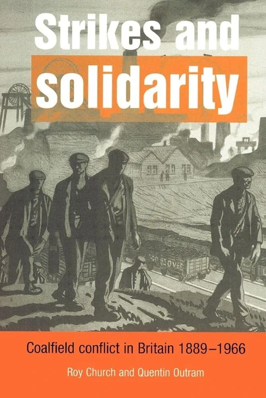 Strikes and Solidarity: Coalfield Conflict in Britain, 1889-1966