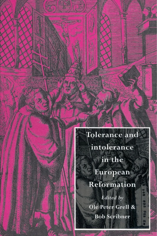 Tolerance and Intolerance in the European Reformation