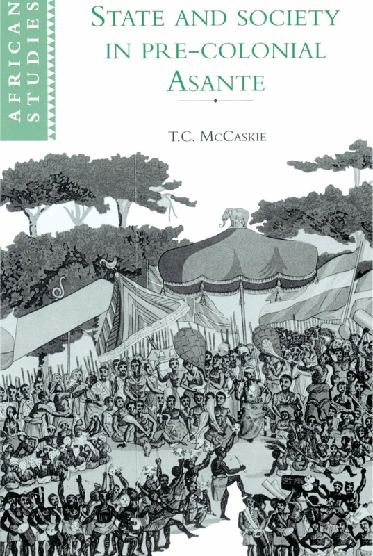 State and Society in Pre-colonial Asante: 79 (African Studies, Series Number 79) - Image 1