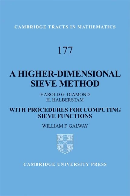A Higher-Dimensional Sieve Method: With Procedures for Computing Sieve Functions: 177 (Cambridge Tracts in Mathematics, Series Number 177)
