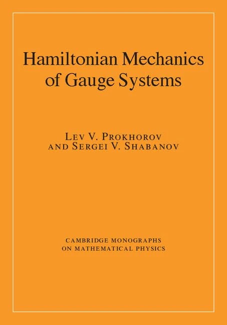 Hamiltonian Mechanics of Gauge Systems (Cambridge Monographs on Mathematical Physics)