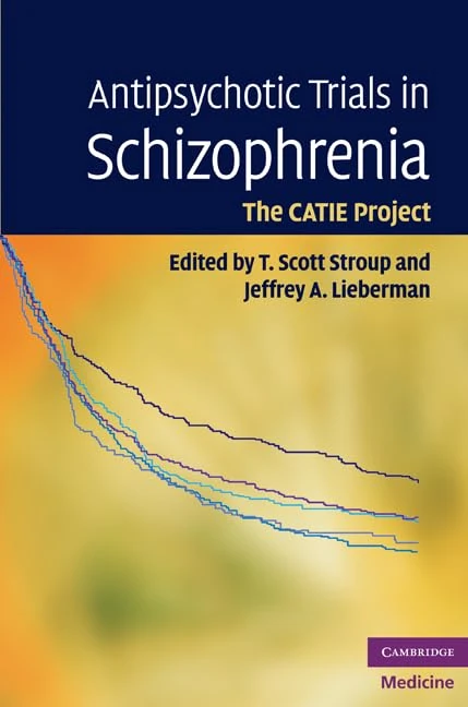 Antipsychotic Trials in Schizophrenia: The CATIE Project (Cambridge Medicine (Hardcover))