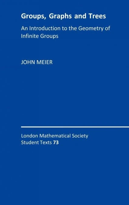 Groups, Graphs and Trees: An Introduction to the Geometry of Infinite Groups (London Mathematical Society Student Texts, Series Number 73)