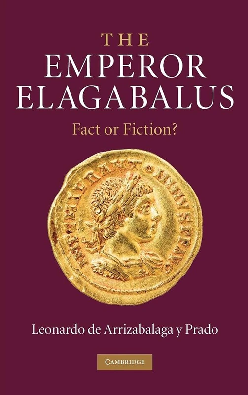 The Emperor Elagabalus: Fact or Fiction?