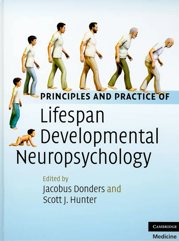 Principles and Practice of Lifespan Developmental Neuropsychology (Cambridge Medicine (Hardcover))