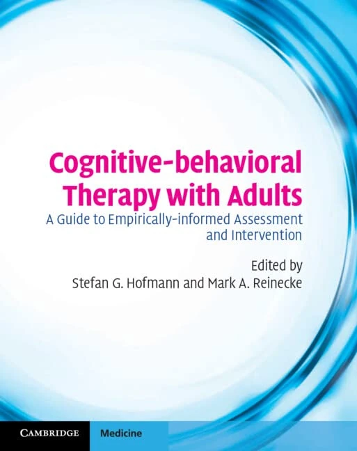 Cognitive-behavioral Therapy with Adults: A Guide to Empirically-informed Assessment and Intervention (Cambridge Medicine (Hardcover))