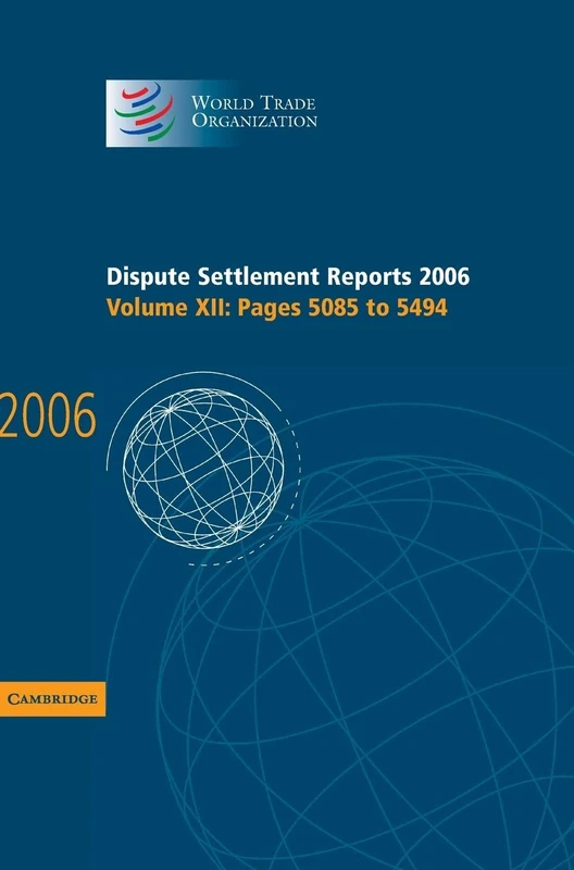 Dispute Settlement Reports 2006: Volume 12, Pages 5085-5494 (World Trade Organization Dispute Settlement Reports)