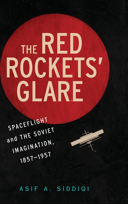 The Red Rockets' Glare: Spaceflight and the Russian Imagination, 1857–1957 (Cambridge Centennial of Flight) - Image 1