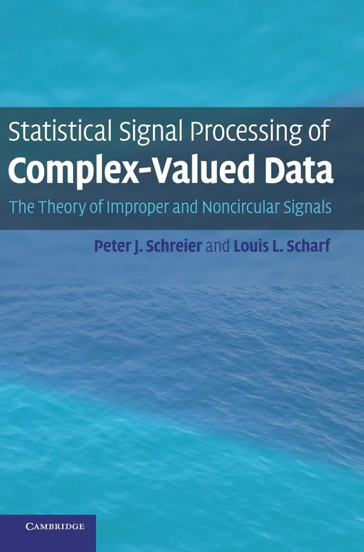 Statistical Signal Processing of Complex-Valued Data: The Theory of Improper and Noncircular Signals
