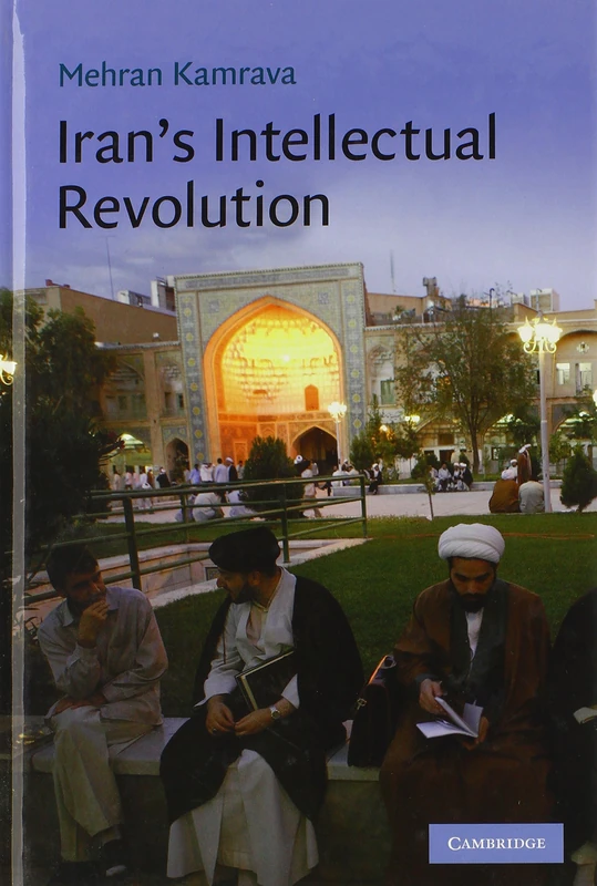 Iran's Intellectual Revolution: Series Number 29 (Cambridge Middle East Studies, Series Number 29)
