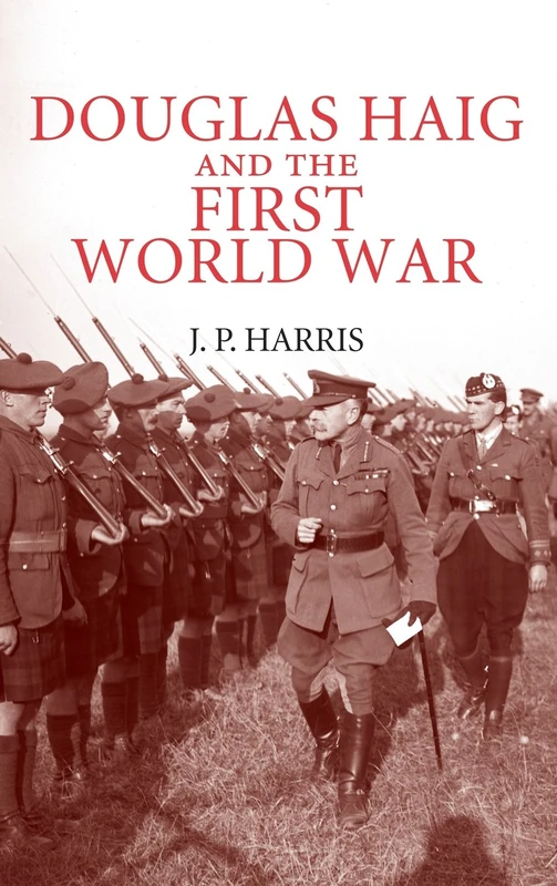 Douglas Haig and the First World War (Cambridge Military Histories)