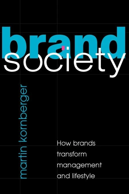 Brand Society: How Brands Transform Management and Lifestyle