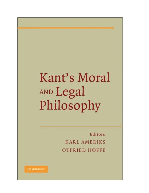 Kant's Moral and Legal Philosophy (The German Philosophical Tradition)