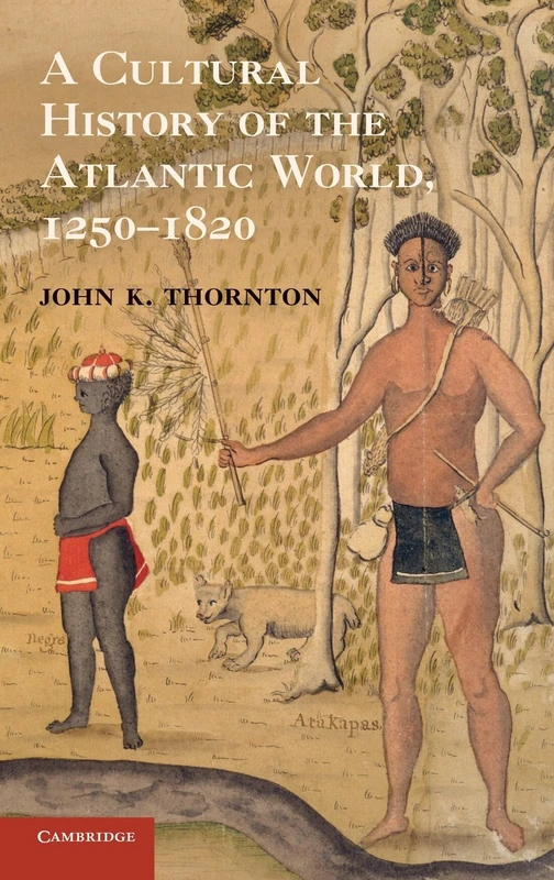 A Cultural History of the Atlantic World, 1250–1820