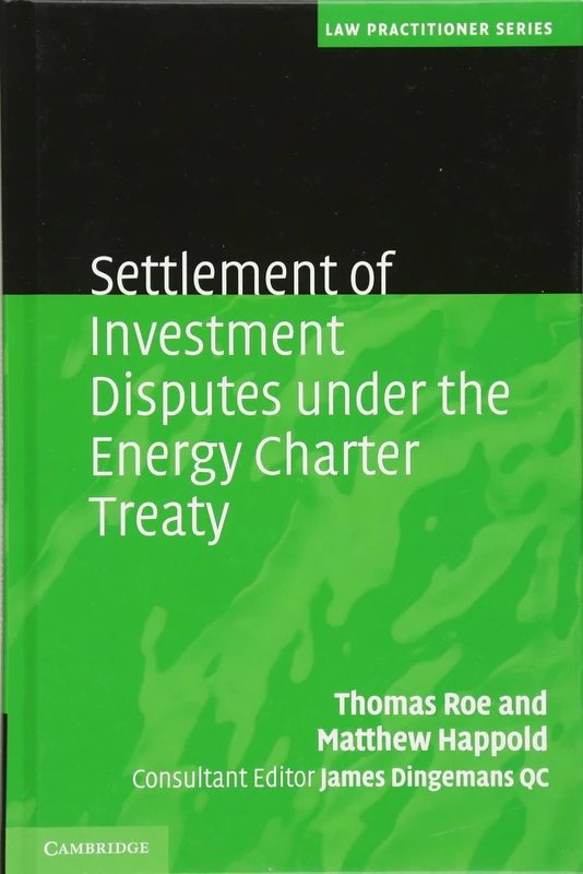 Settlement of Investment Disputes under the Energy Charter Treaty (Law Practitioner Series)