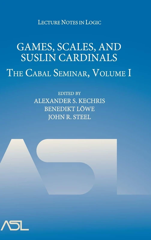 Games, Scales and Suslin Cardinals: The Cabal Seminar, Volume I: 31 (Lecture Notes in Logic, Series Number 31)