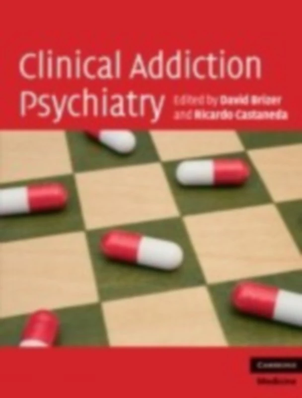 Clinical Addiction Psychiatry (Cambridge Medicine (Hardcover))