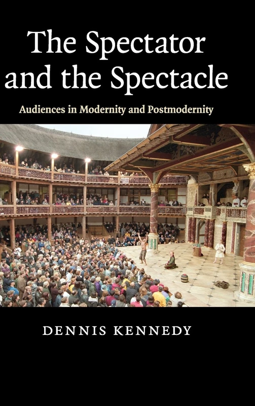 The Spectator and the Spectacle: Audiences in Modernity and Postmodernity