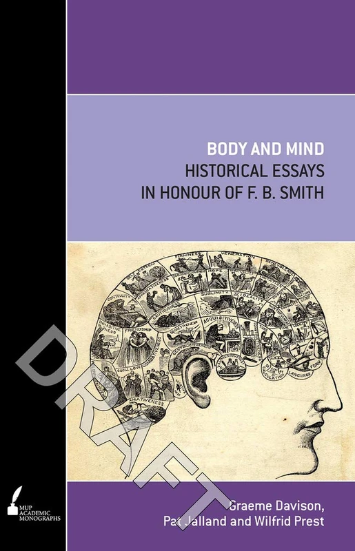 Body and Mind: Historical Essays in Honour of F. B. Smith (Academic Monographs)