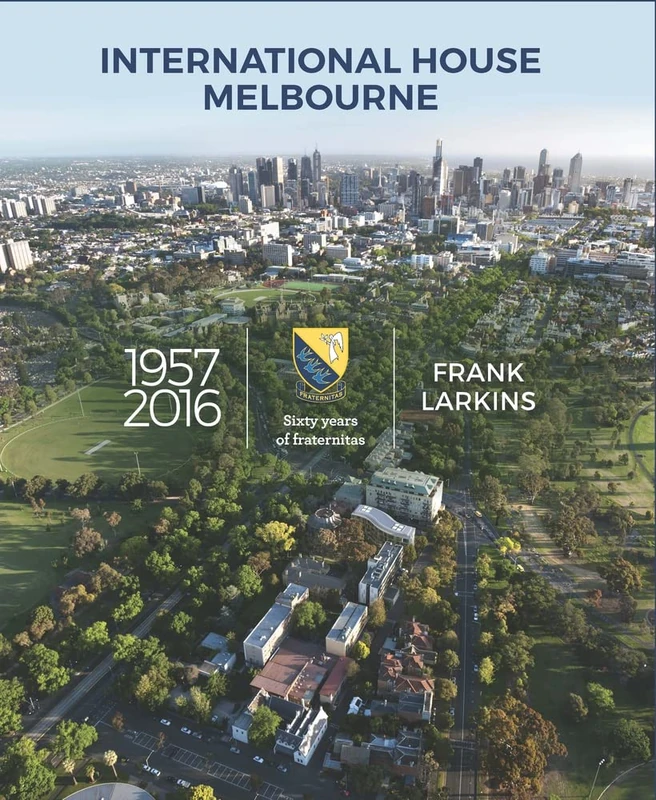International House Melbourne 1957-2016: Sixty Years of Fraternitas