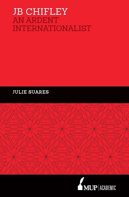 JB Chifley: An Ardent Internationalist