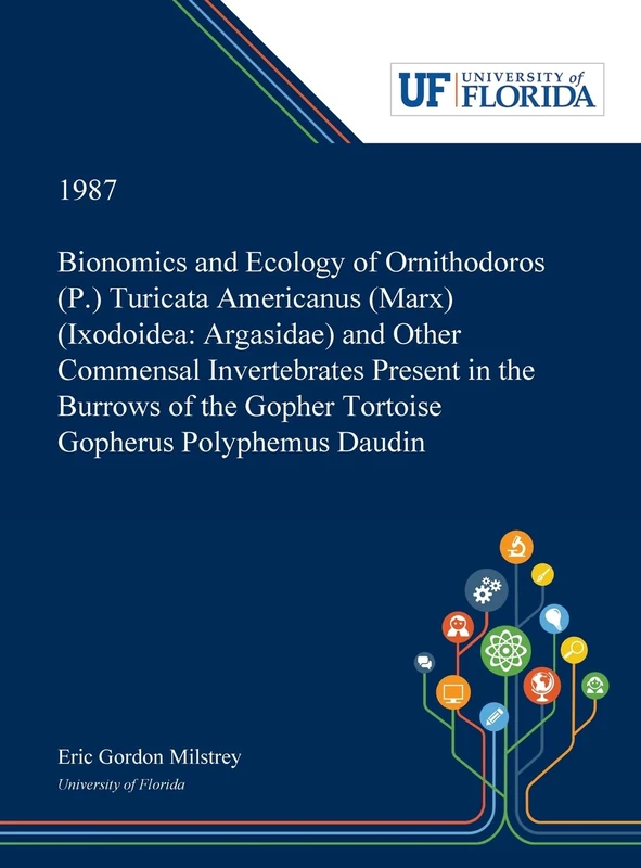 Bionomics and Ecology of Ornithodoros (P.) Turicata Americanus (Marx) (Ixodoidea: Argasidae) and Other Commensal Invertebrates Present in the Burrows of the Gopher Tortoise Gopherus Polyphemus Daudin