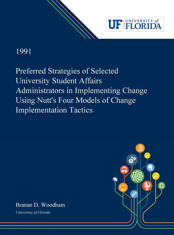 Preferred Strategies of Selected University Student Affairs Administrators in Implementing Change Using Nutt's Four Models of Change Implementation Tactics - Image 1
