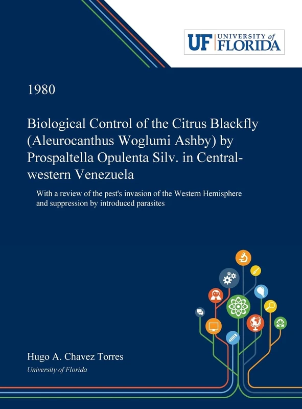 Biological Control of the Citrus Blackfly (Aleurocanthus Woglumi Ashby) by Prospaltella Opulenta Silv. in Central-western Venezuela: With a Review of ... and Suppression by Introduced Parasites