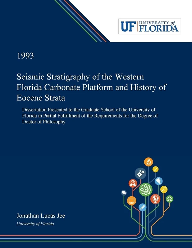 Seismic Stratigraphy of the Western Florida Carbonate Platform and History of Eocene Strata: Dissertation Presented to the Graduate School of the ... for the Degree of Doctor of Philosophy