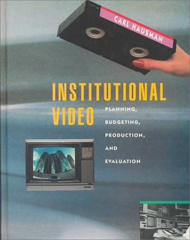 Institutional Video: Planning, Budgeting, Production and Evaluation (Wadsworth Series in Mass Communication) - Image 1