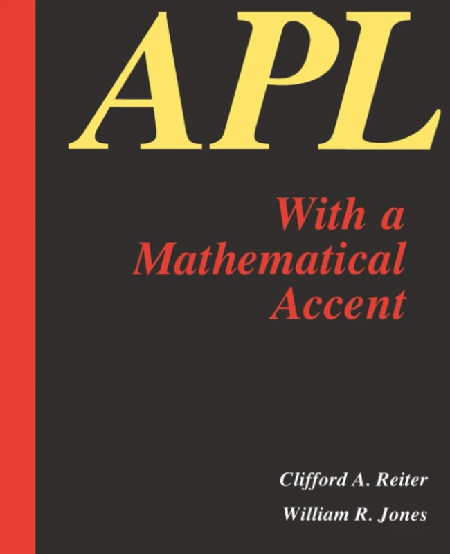 APL with a Mathematical Accent - Chapman and Hall/CRC Book
