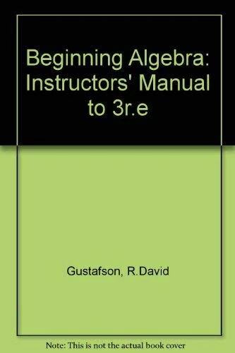 Beginning Algebra: Instructors' Manual to 3r.e