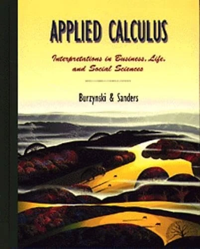 Applied Calculus: Interpretations in Business and the Life and Social Sciences