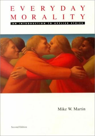 Everyday Morality: An Introduction to Applied Ethics (Philosophy)