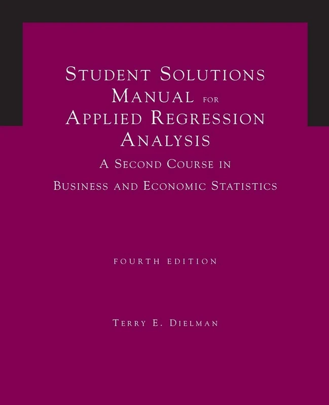 Student Solutions Manual for Applied Regression Analysis, 4th Edition: A Second Course in Business and Economic Statistics