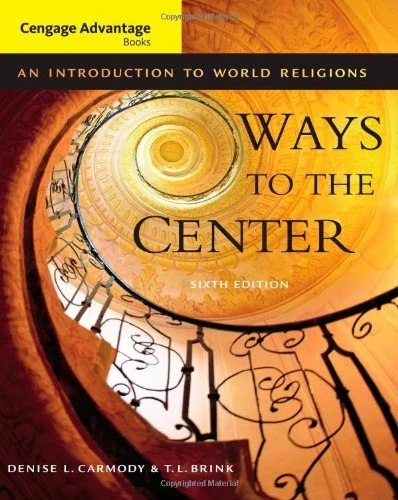 Cengage advantage books: Ways to the Center: An Introduction to World Religions