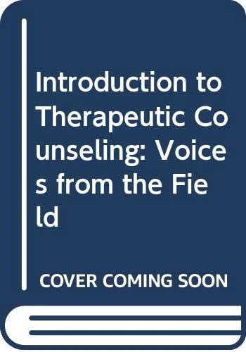 Introduction to Therapeutic Counseling: Voices from the Field
