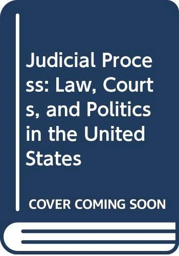 Judicial Process: Law, Courts, and Politics in the United States