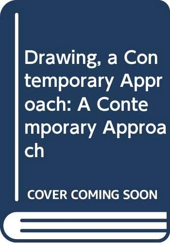 Drawing, a Contemporary Approach: A Contemporary Approach