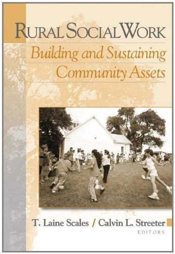 Rural Social Work: Building and Sustaining Community Assests