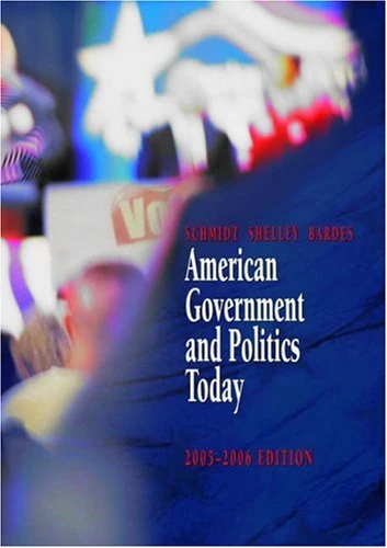 American Government and Politics Today (American Government & Politics Today)