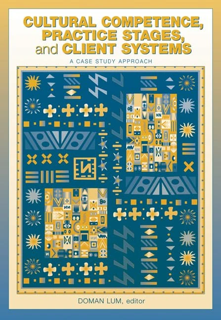 Cultural Competence, Practice Stages, and Client Systems: A Case Study Approach