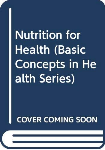 Nutrition for Health (Basic Concepts in Health Series)