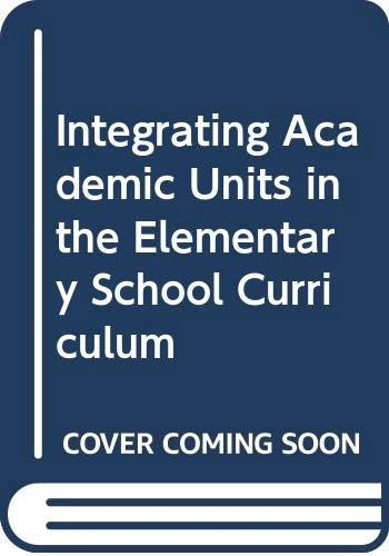Integrating Academic Units in the Elementary School Curriculum (Custom)