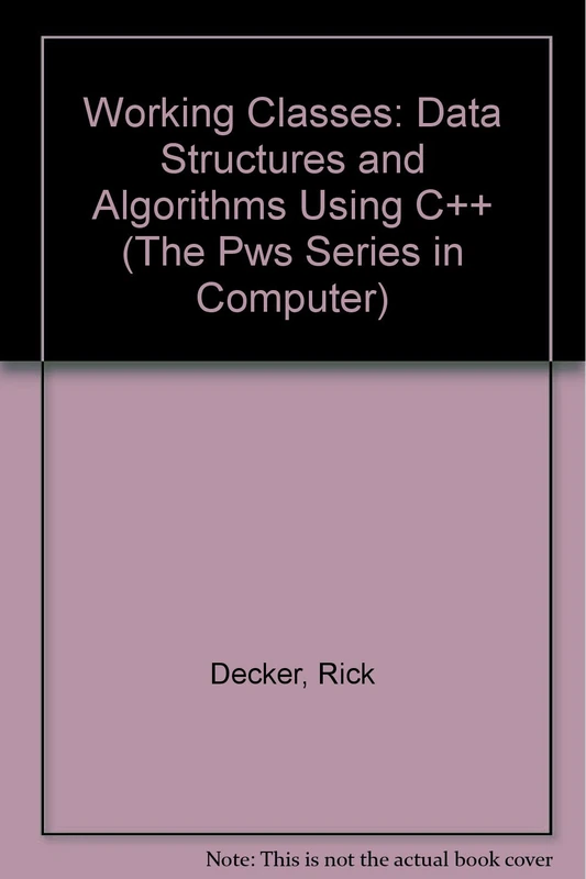 Working Classes: Data Structures and Algorithms Using C++ (The Pws Series in Computer)