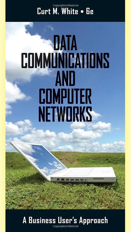 Data Communications and Computer Networks: A Business User S Approach