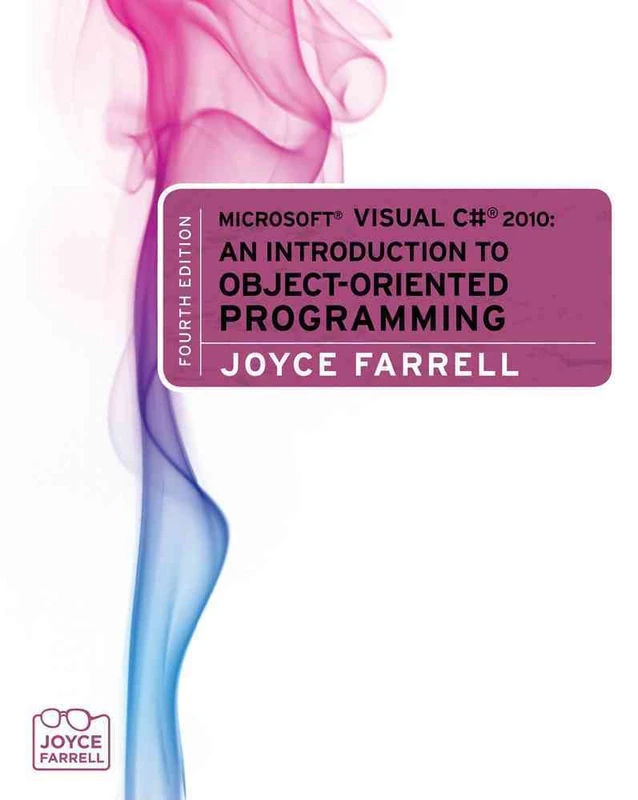 Microsoft® Visual C# 2010: An Introduction to Object-Oriented Programming