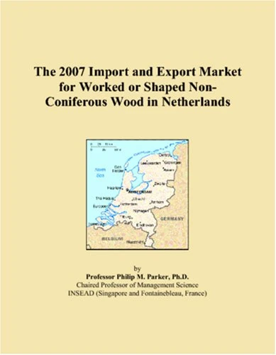 The 2007 Import and Export Market for Worked or Shaped Non-Coniferous Wood in Netherlands