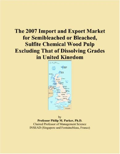The 2007 Import and Export Market for Semibleached or Bleached, Sulfite Chemical Wood Pulp Excluding That of Dissolving Grades in United Kingdom